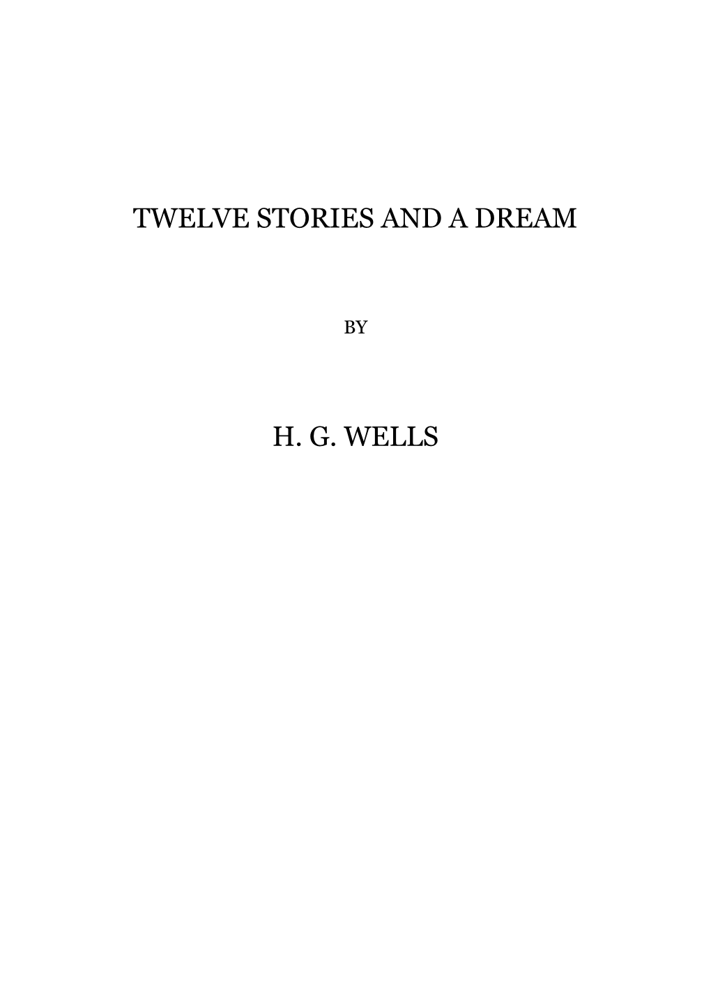 Twelve Stories and a Dream H. G. Wells