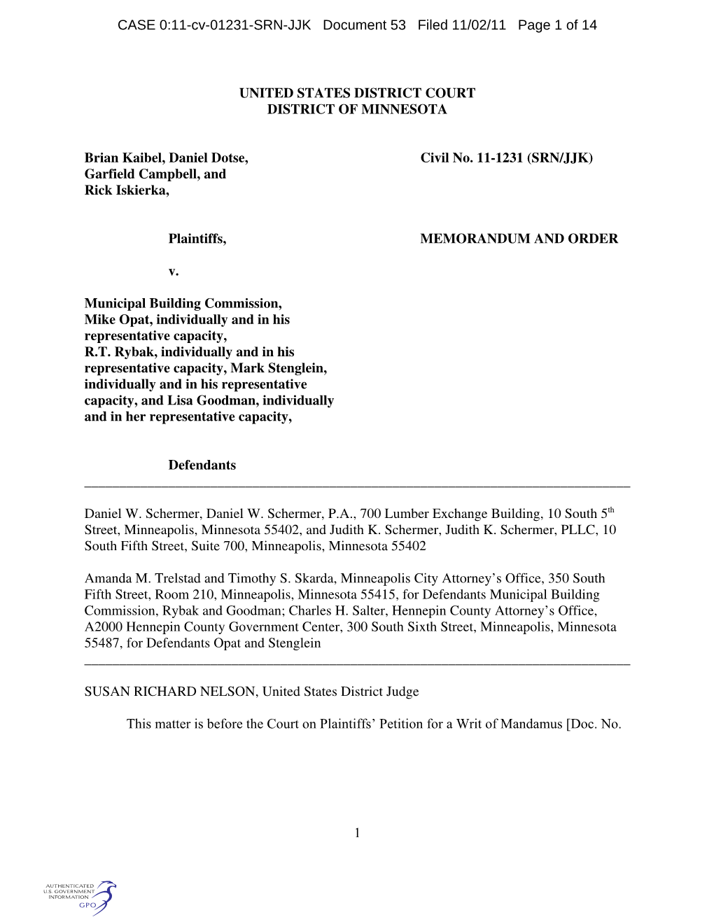 UNITED STATES DISTRICT COURT DISTRICT of MINNESOTA Brian Kaibel, Daniel Dotse, Civil No. 11-1231 (SRN/JJK) Garfield Campbell, An