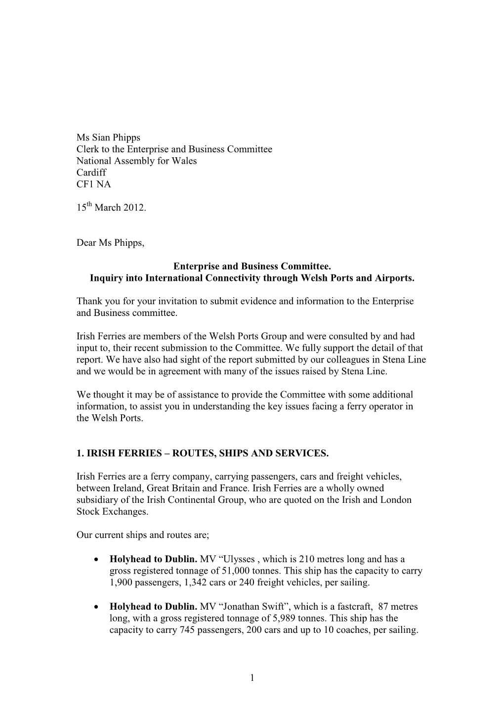 Irish Ferries Are Members of the Welsh Ports Group and Were Consulted by and Had Input To, Their Recent Submission to the Committee