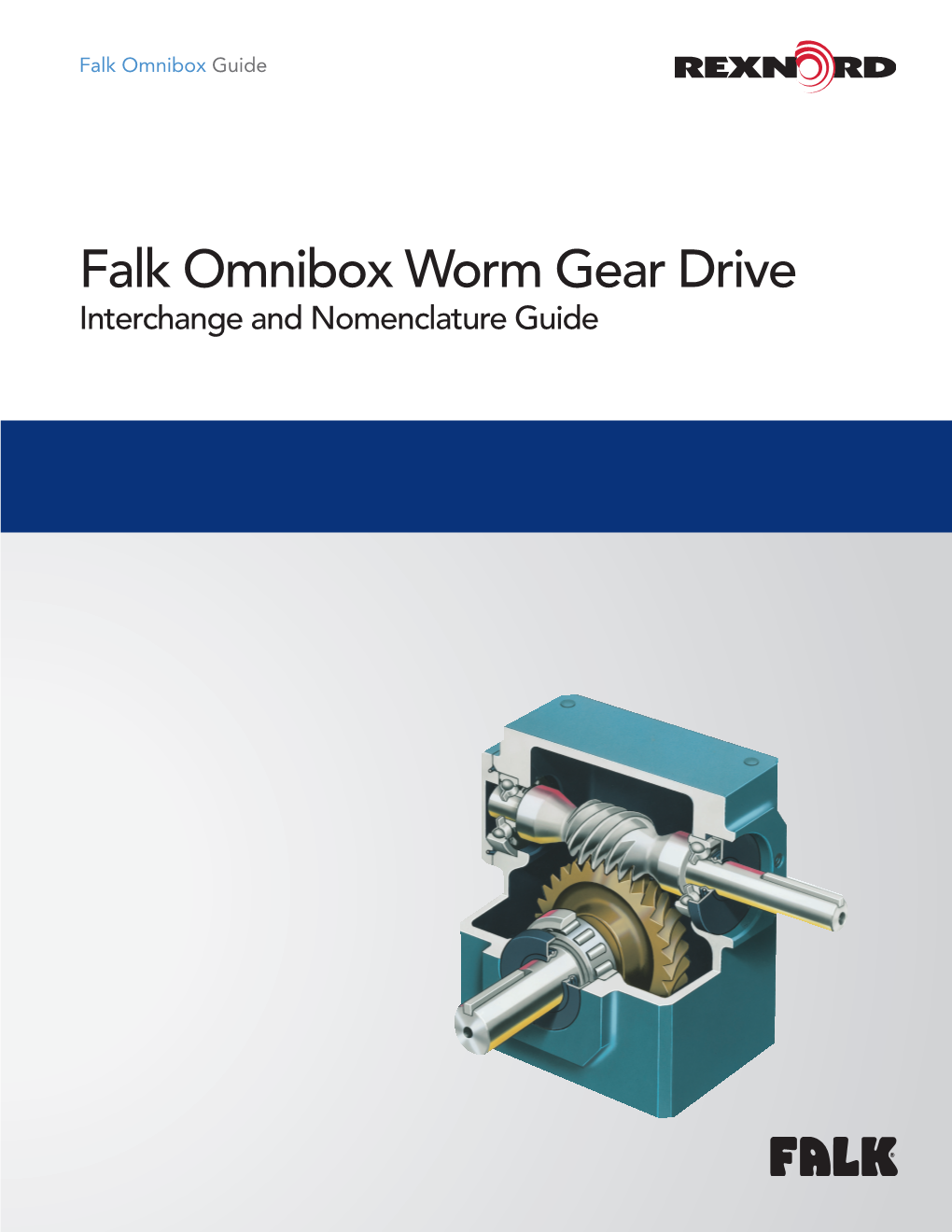 Falk Omnibox Worm Gear Drive Interchange and Nomenclature Guide FALK® OMNIBOX the High-Performance Choice for All Your Applications