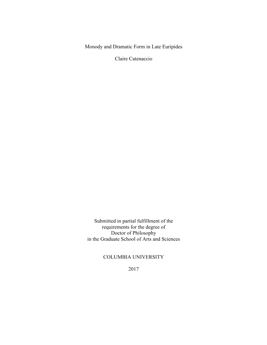 Monody and Dramatic Form in Late Euripides Claire Catenaccio Submitted in Partial Fulfillment of the Requirements for the Degre