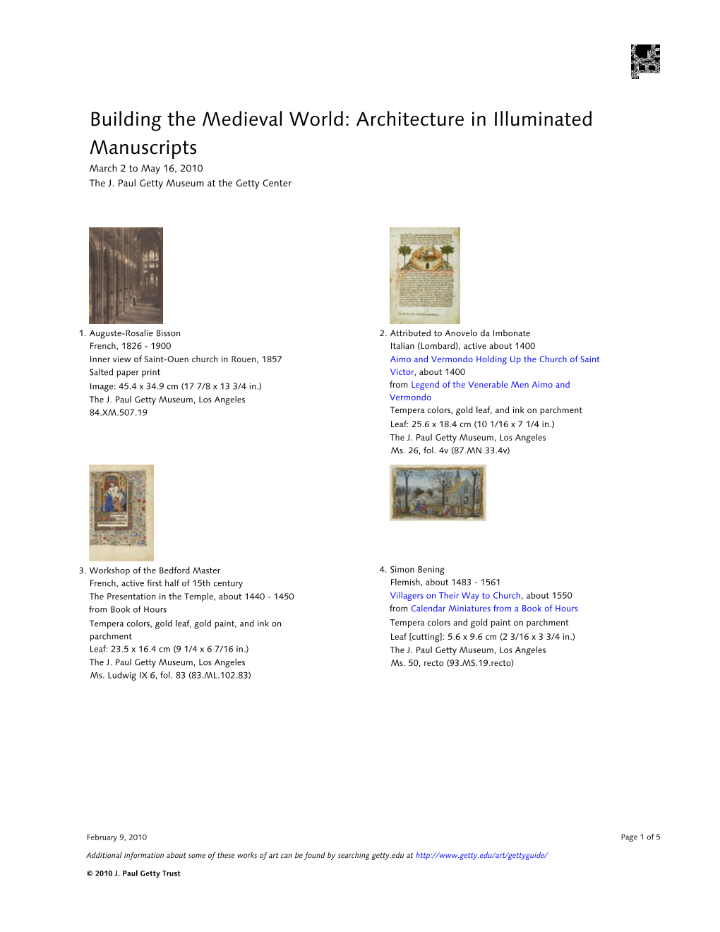 Building the Medieval World: Architecture in Illuminated Manuscripts March 2 to May 16, 2010 the J