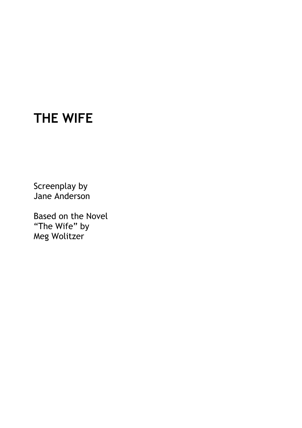 Screenplay by Jane Anderson Based on the Novel “The Wife”