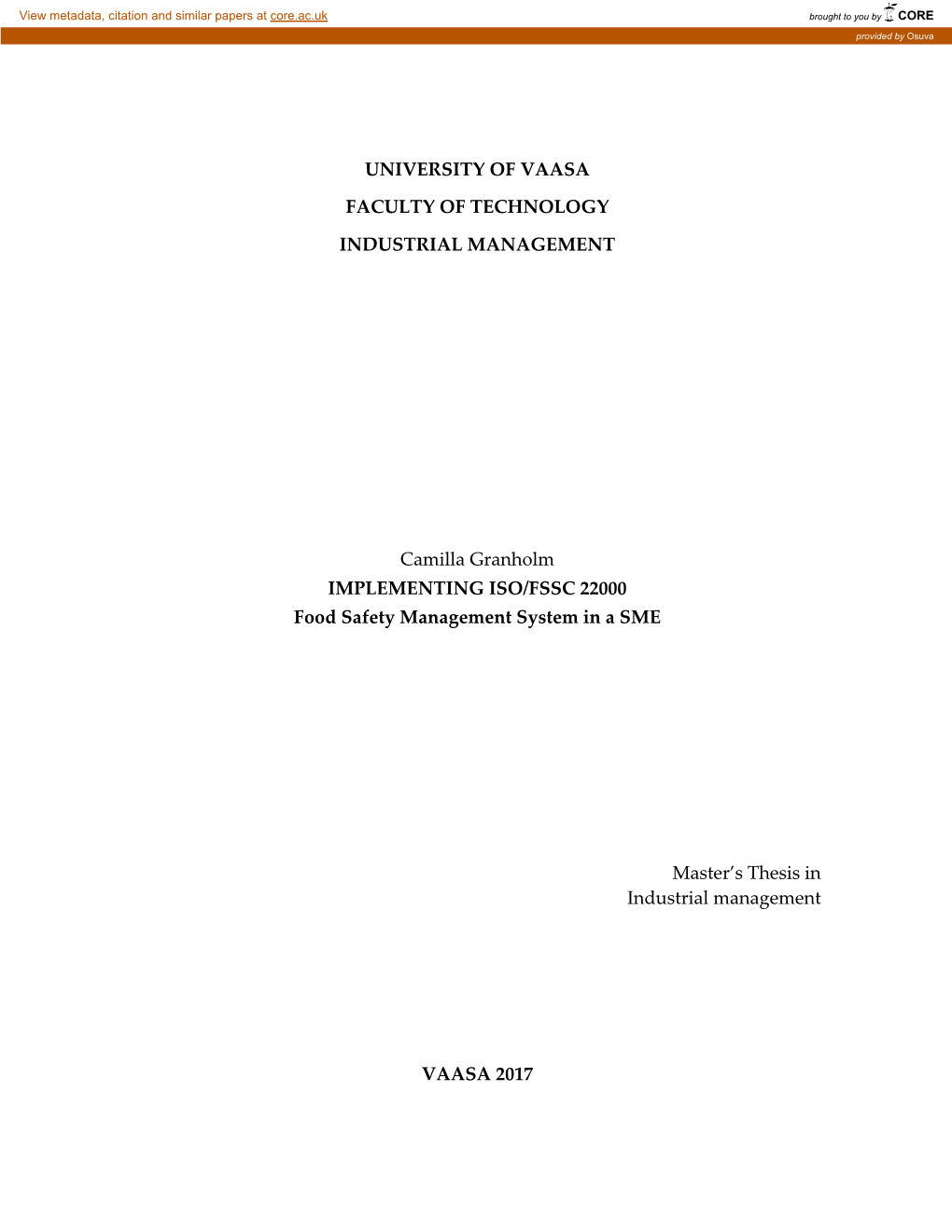 UNIVERSITY of VAASA FACULTY of TECHNOLOGY INDUSTRIAL MANAGEMENT Camilla Granholm IMPLEMENTING ISO/FSSC 22000 Food Safety Managem
