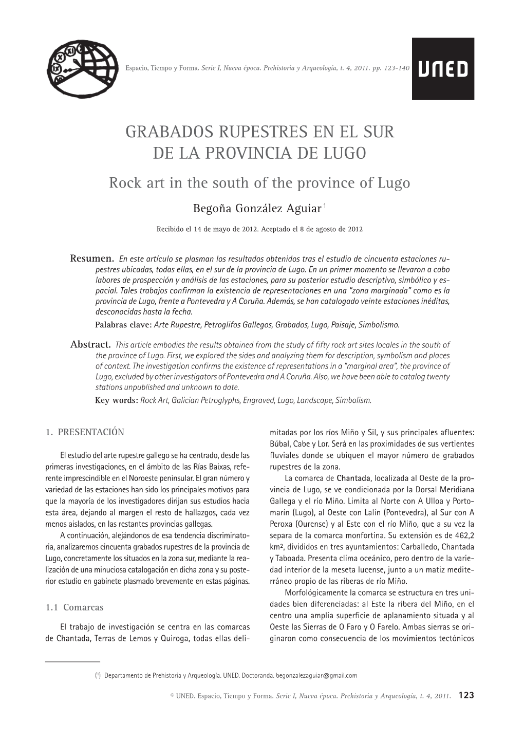 GRABADOS RUPESTRES EN EL SUR DE LA PROVINCIA DE LUGO Rock Art in the South of the Province of Lugo Begoña González Aguiar 1