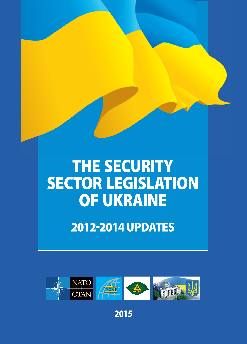 THE SECURITY SECTOR LEGISLATION of UKRAINE 20122014 UPDATES 10 Illіnska Str, O