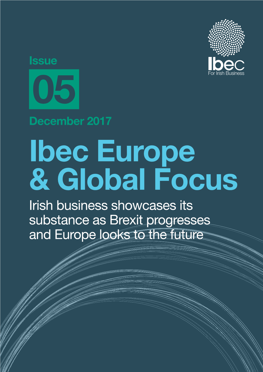 Irish Business Showcases Its Substance As Brexit Progresses and Europe Looks to the Future in This Issue…