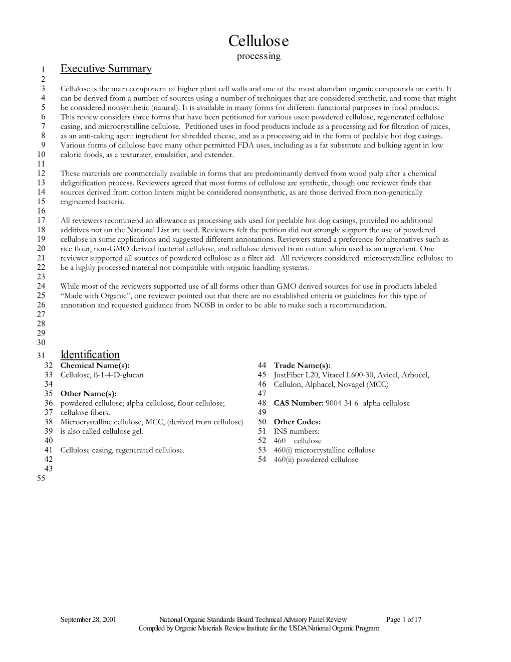 Cellulose Processing 1 Executive Summary 2 3 Cellulose Is the Main Component of Higher Plant Cell Walls and One of the Most Abundant Organic Compounds on Earth