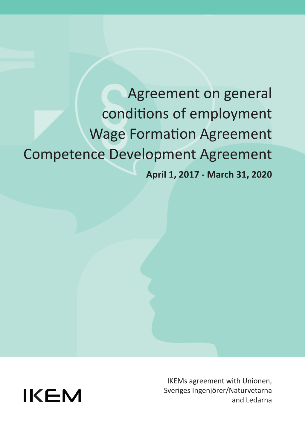Agreement on General Conditions of Employment Wage Formation Agreement Competence Development Agreement April 1, 2017 - March 31, 2020
