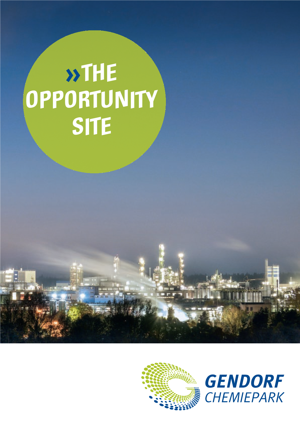 THE OPPORTUNITY SITE WELCOME to the GENDORF CONTENT CHEMICAL PARK Information About the Site
