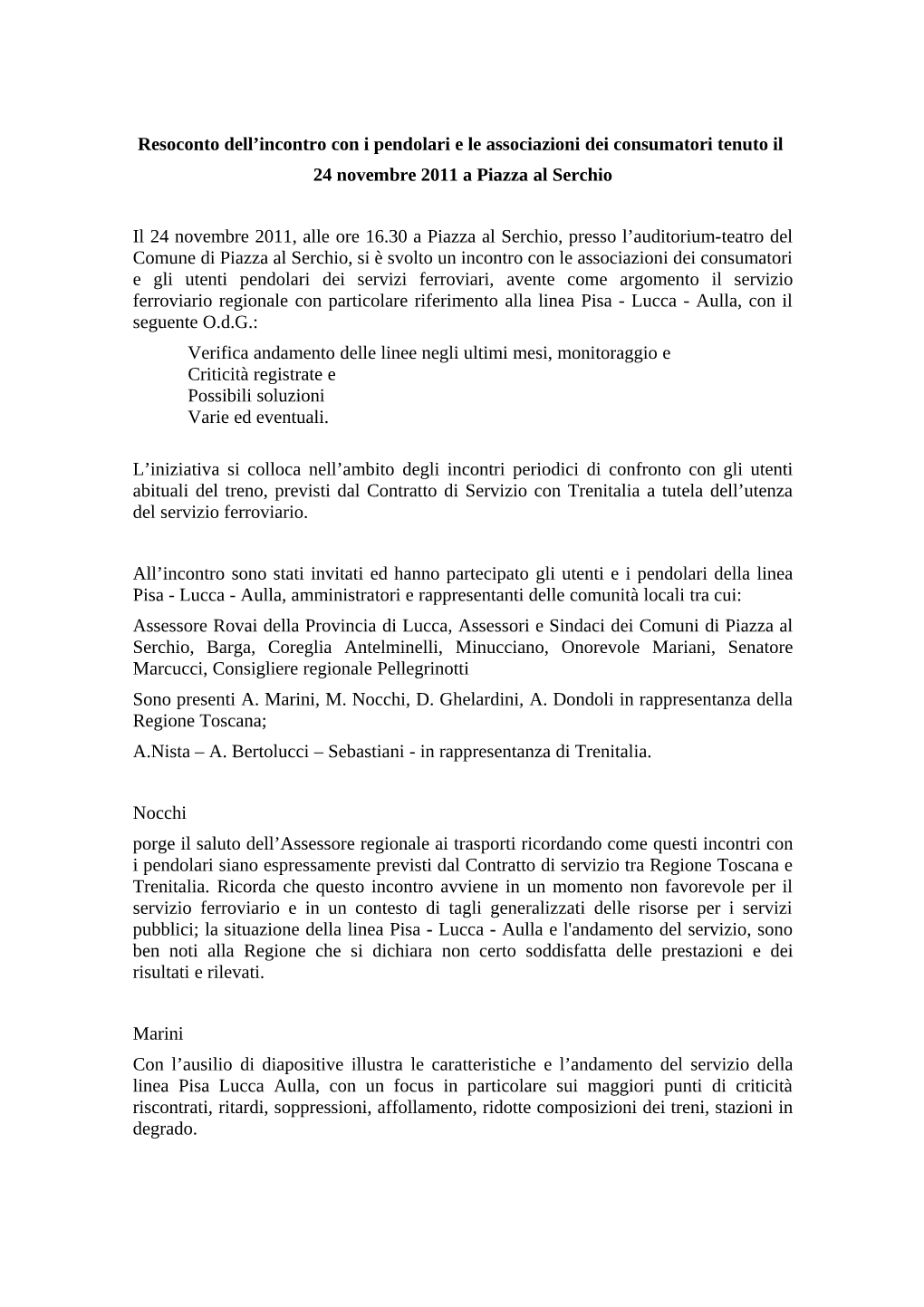 Incontro Con I Pendolari E Le Associazioni Dei Consumatori Tenuto Il 24 Novembre 2011 a Piazza Al Serchio