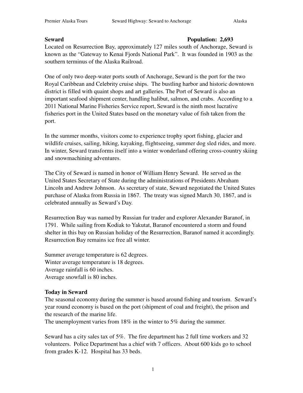 Seward Population: 2,693 Located on Resurrection Bay, Approximately 127 Miles South of Anchorage, Seward Is Known As the “Gateway to Kenai Fjords National Park”