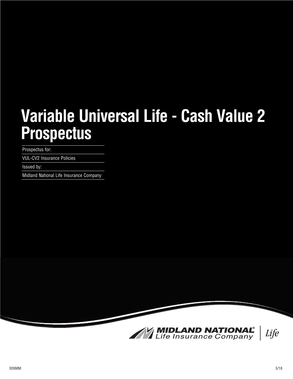 Variable Universal Life - Cash Value 2 Prospectus Prospectus For: VUL-CV2 Insurance Policies Issued By: Midland National Life Insurance Company