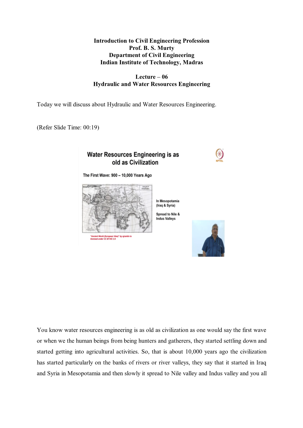 Introduction to Civil Engineering Profession Prof. B. S. Murty Department of Civil Engineering Indian Institute of Technology, Madras