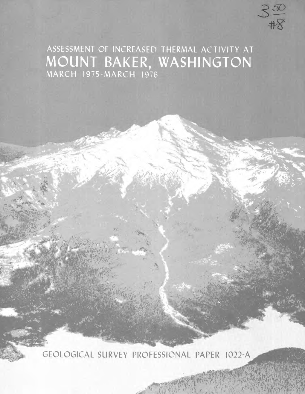 ASSESSMENT of INCREASED THERMAL ACTIVITY at MOUNT BAKER, WASHINGTON MARCH 1975-MARCH 1976 Frontispiece