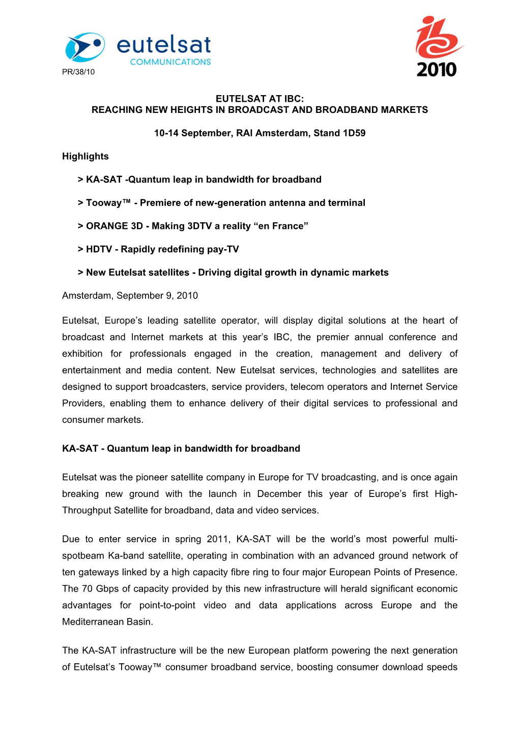 EUTELSAT at IBC: REACHING NEW HEIGHTS in BROADCAST and BROADBAND MARKETS 10-14 September, RAI Amsterdam, Stand 1D59 Highlights