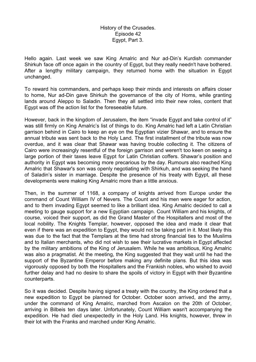 History of the Crusades. Episode 42 Egypt, Part 3. Hello Again. Last Week We Saw King Amalric and Nur Ad-Din's Kurdish Command