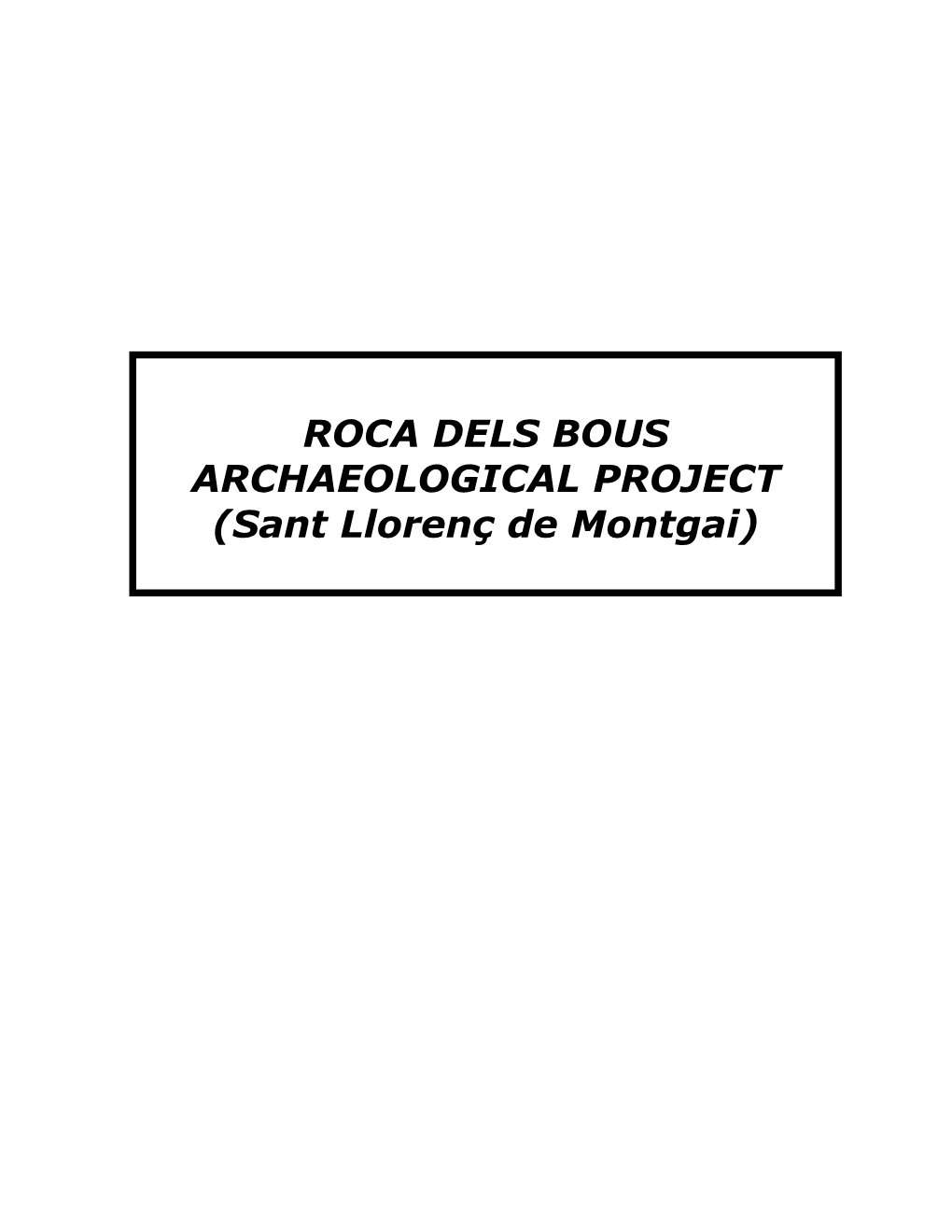 ROCA DELS BOUS ARCHAEOLOGICAL PROJECT (Sant Llorenç De Montgai)