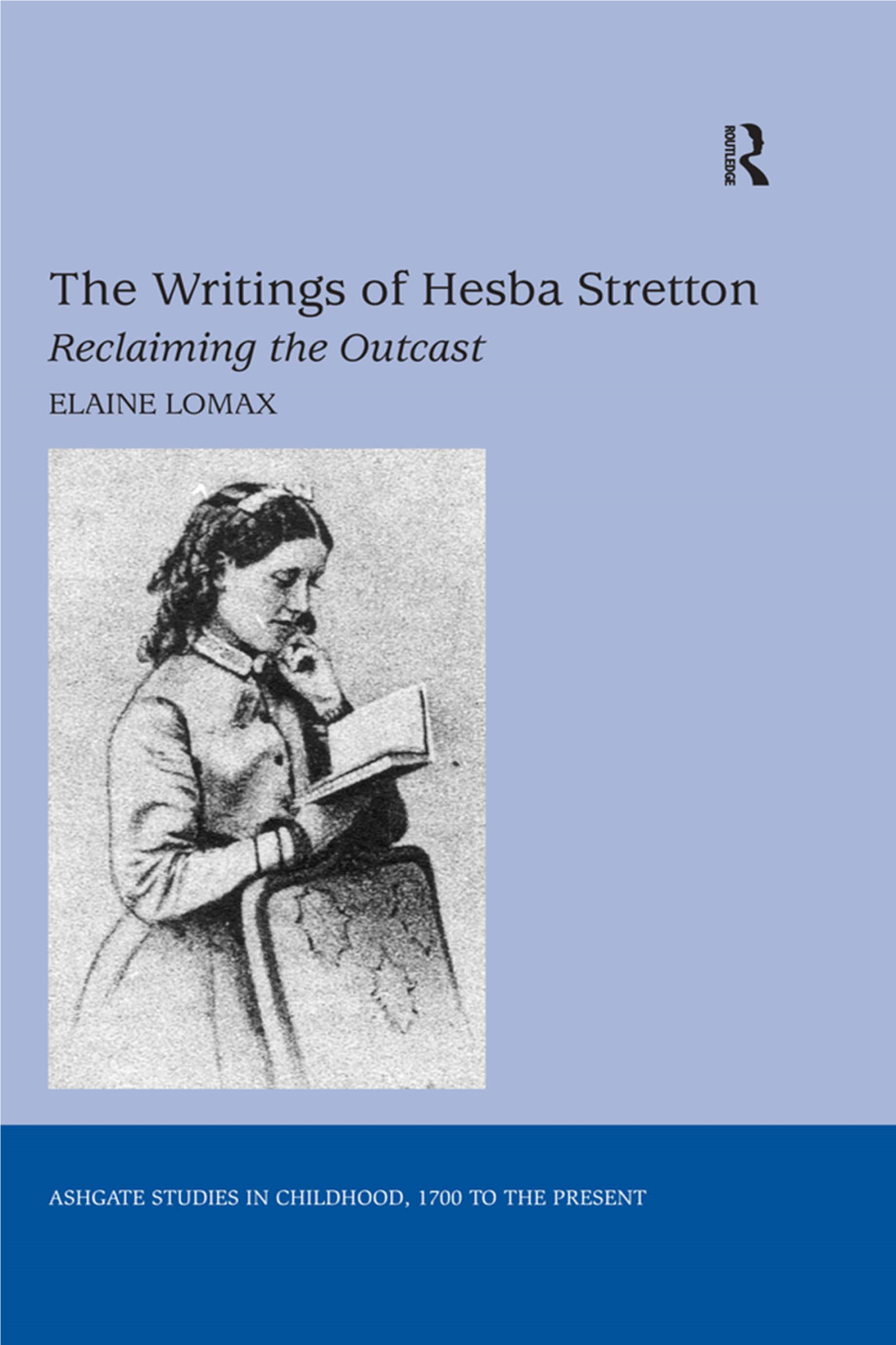 THE Writings of HESBA Stretton Ashgate Studies in Childhood, 1700 to the Present