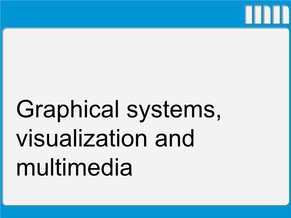 Graphical Systems, Visualization and Multimedia Who Is Who: Part 1 – Me
