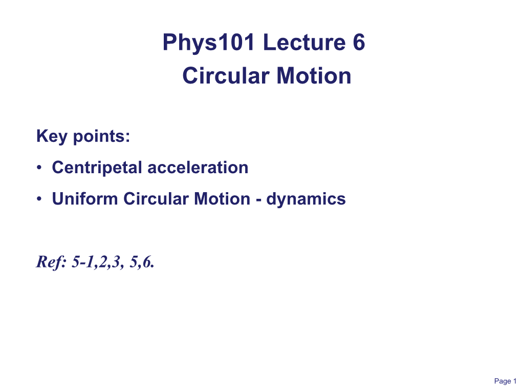 Phys101 Lecture 6 Circular Motion