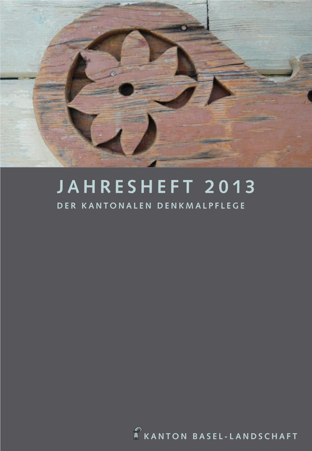 Kantonale Denkmalpflege BL: Jahresheft 2013