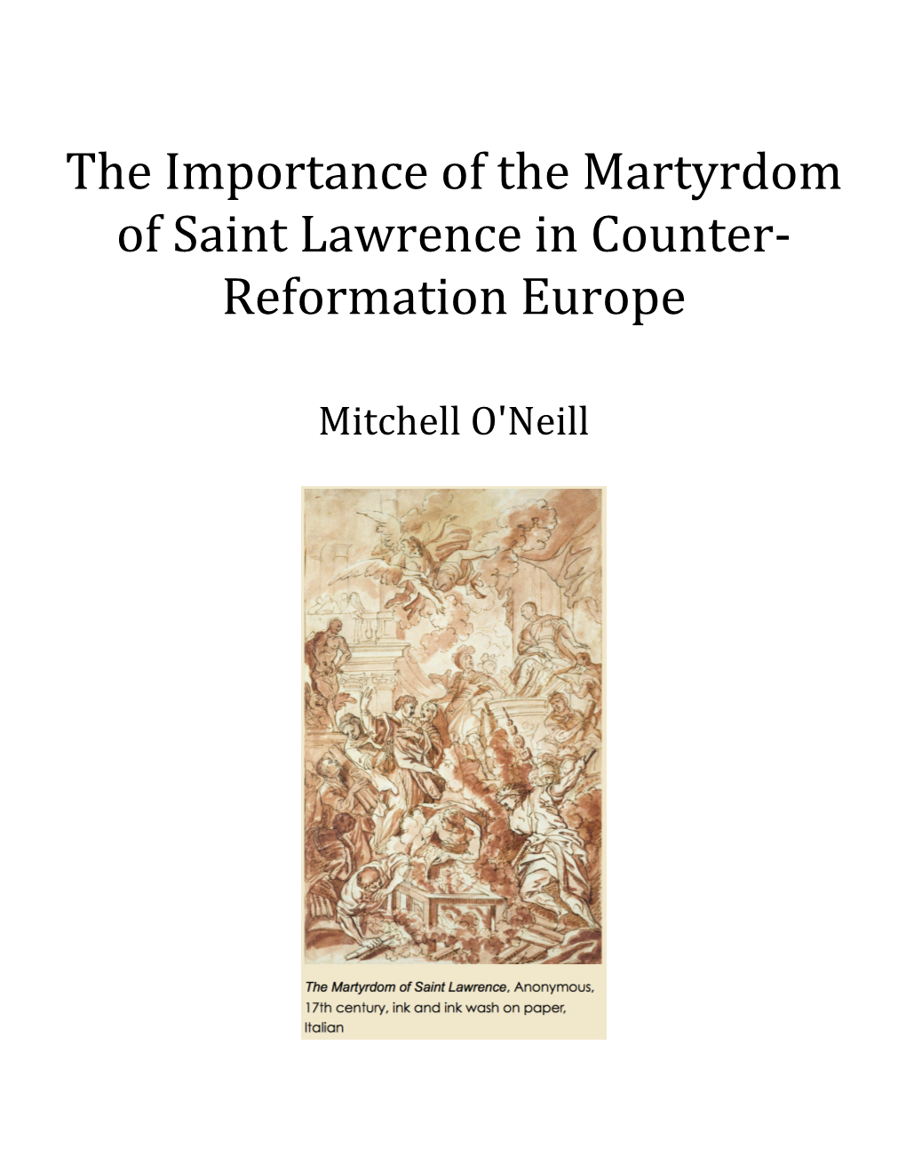 Martyrdom! Of!Saint!Lawrence!In!Counter8 Reformation!Europe! ! ! Mitchell!O'neill! ! !