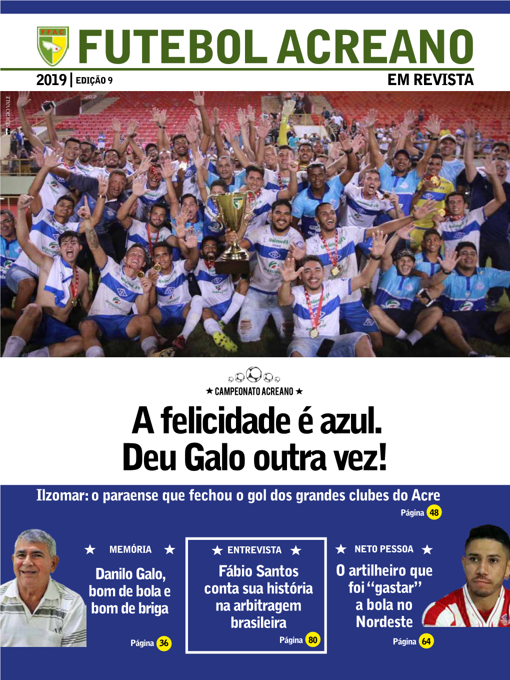 FUTEBOL ACREANO Bom De Bola E Bom Debolae Bom Debriga Danilo Galo, MEMÓRIA Deu Galooutra Vez! Página 36 a Felicidadeéazul