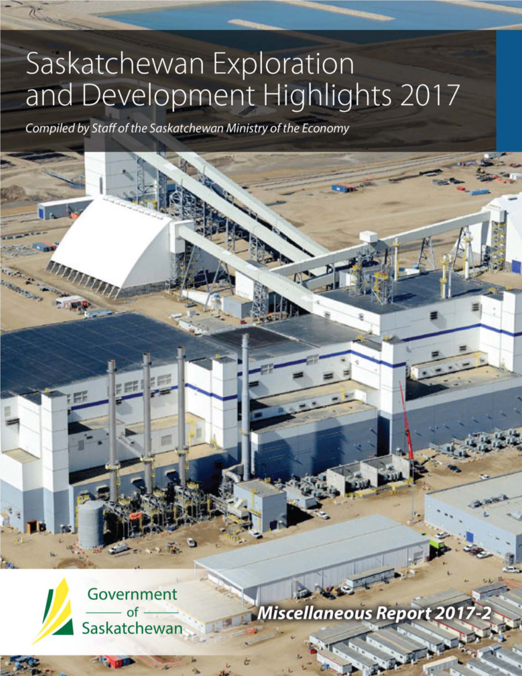 Saskatchewan Exploration and Development Highlights 2017; Saskatchewan Geological Survey, Saskatchewan Ministry of the Economy, Miscellaneous Report 2017-2, 16P