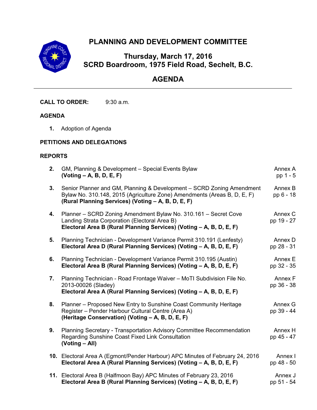 PLANNING and DEVELOPMENT COMMITTEE Thursday, March 17, 2016 SCRD Boardroom, 1975 Field Road, Sechelt, B.C. AGENDA