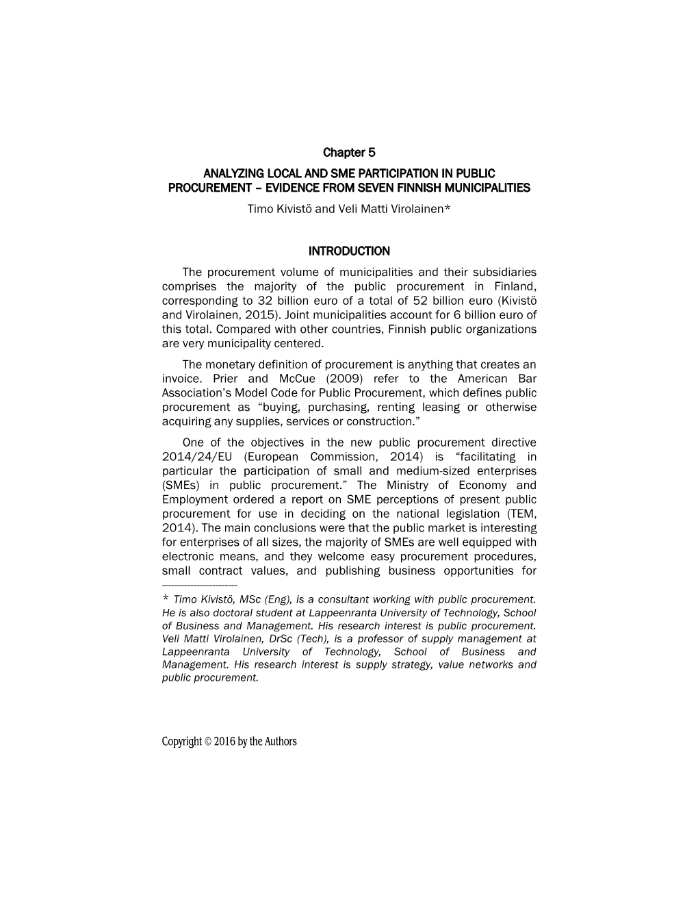 Chapter 5 ANALYZING LOCAL and SME PARTICIPATION in PUBLIC PROCUREMENT – EVIDENCE from SEVEN FINNISH MUNICIPALITIES Timo Kivistö and Veli Matti Virolainen*