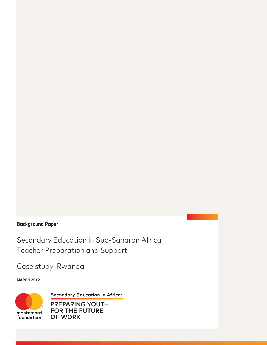 Secondary Education in Sub-Saharan Africa Teacher Preparation and Support Case Study: Rwanda