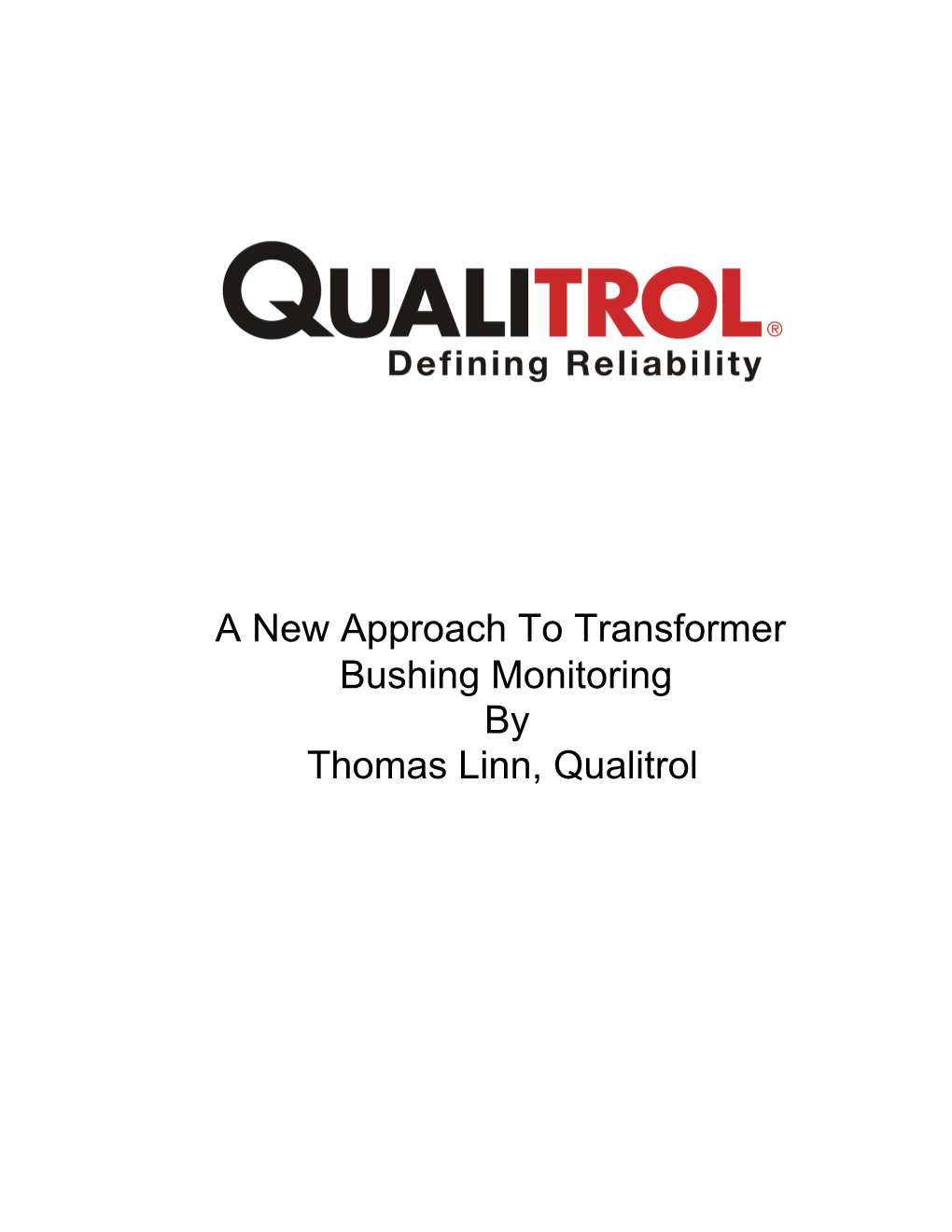 A New Approach to Transformer Bushing Monitoring by Thomas Linn, Qualitrol Abstract