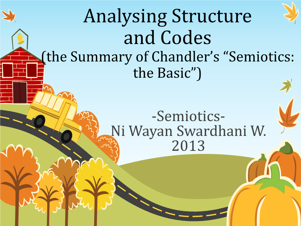 Analysing Structure and Codes (The Summary of Chandler’S “Semiotics: the Basic”)