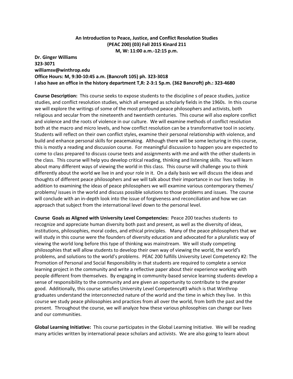 An Introduction to Peace, Justice, and Conflict Resolution Studies (PEAC 200) (03) Fall 2015 Kinard 211 M, W: 11:00 A.M.-12:15 P.M