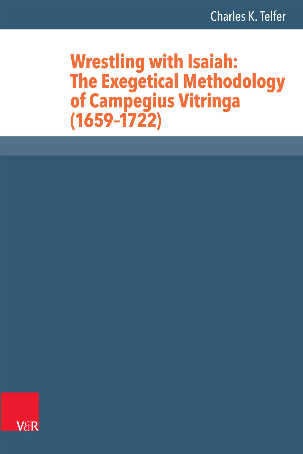 Wrestling with Isaiah: the Exegetical Methodology of Campegius Vitringa (1659–1722)