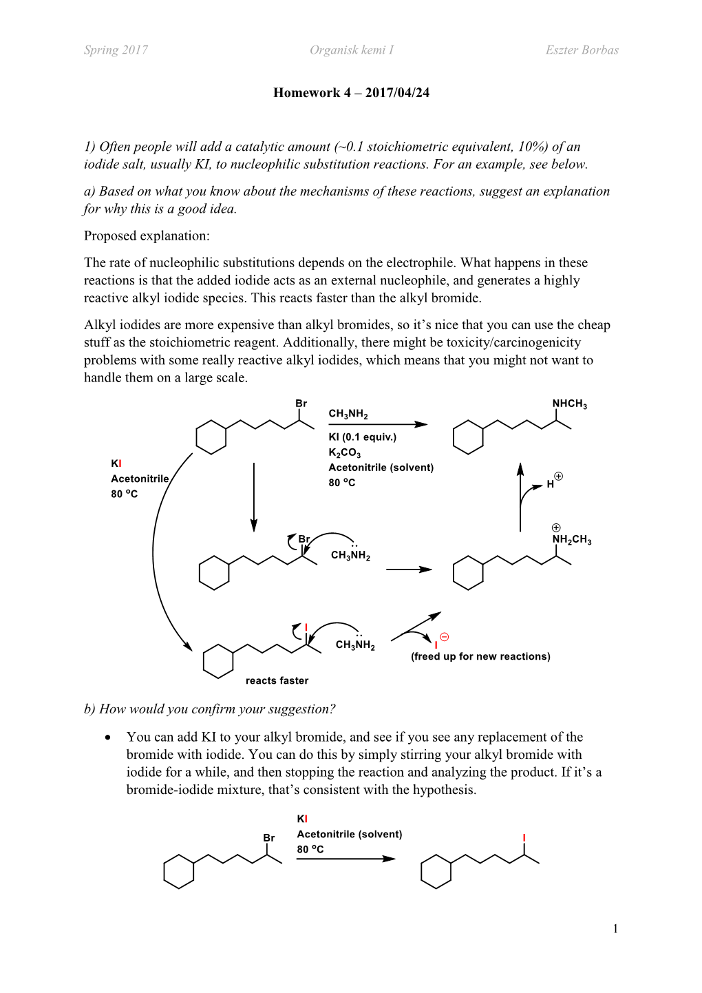 Homework 4 – 2017/04/24 1) Often People Will Add a Catalytic Amount (~0.1 Stoichiometric Equivalent, 10%) of an Iodide Salt, U