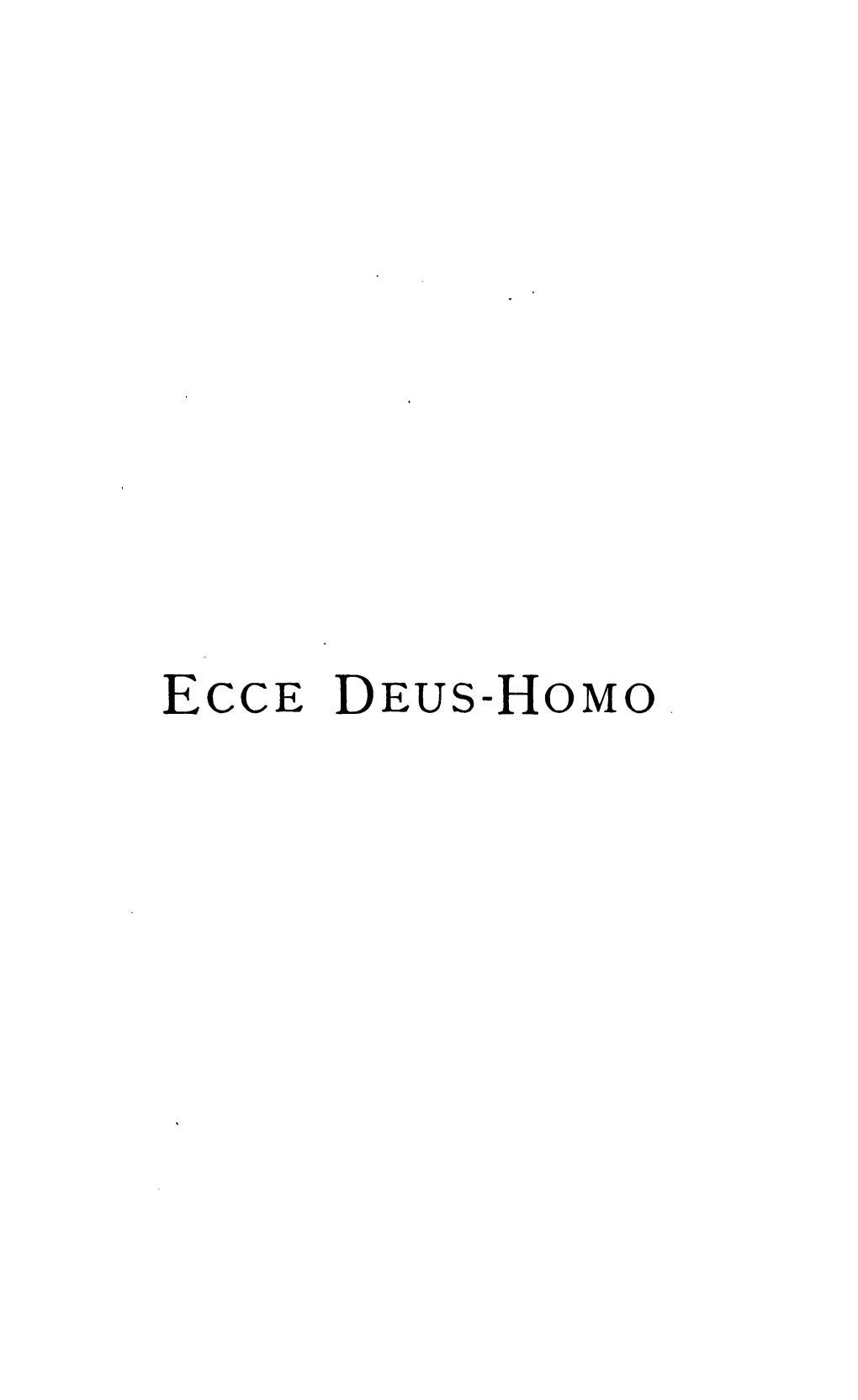 Ecce Deus-Homo Ecce Deus-Homo