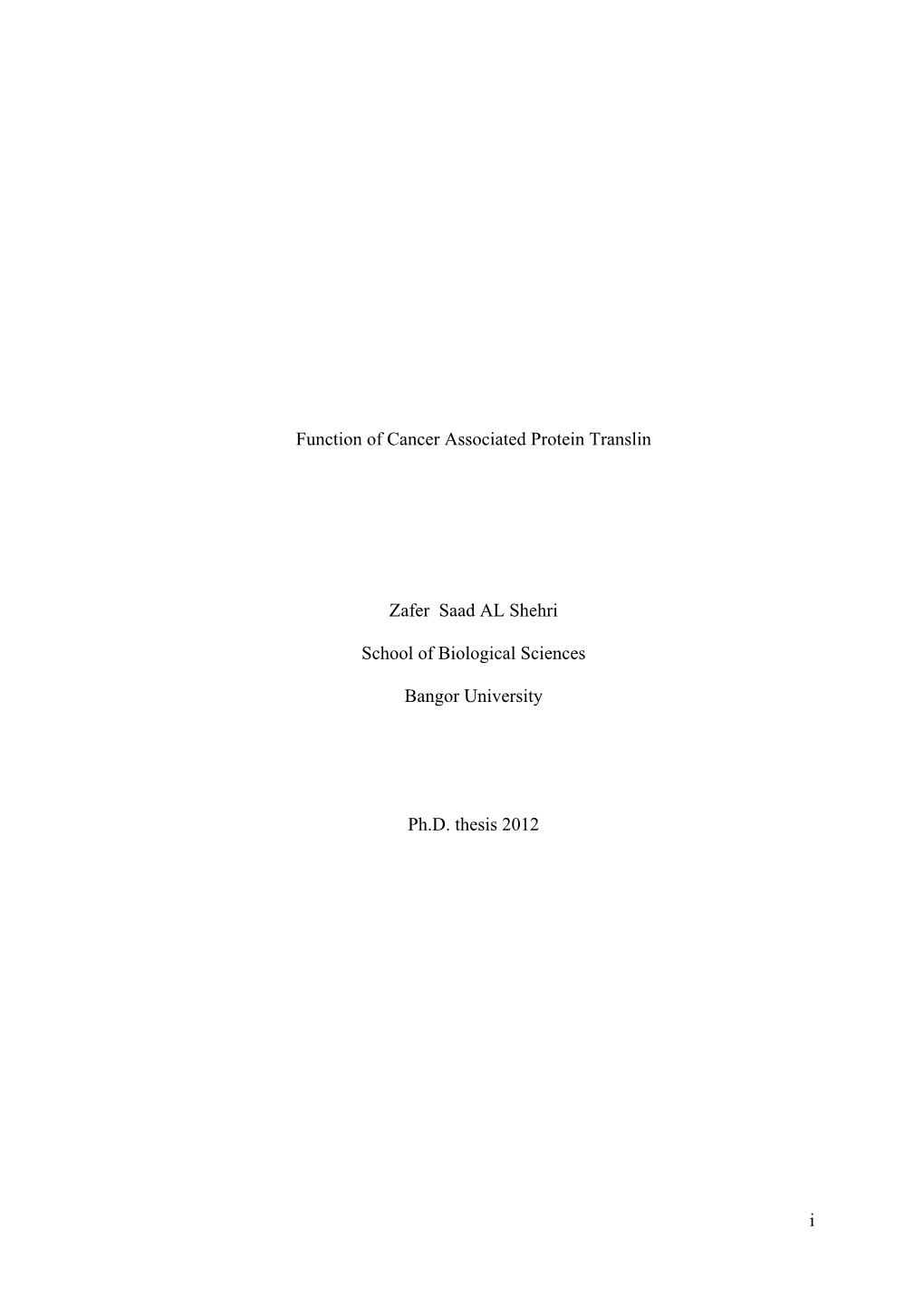 I Function of Cancer Associated Protein Translin Zafer Saad AL Shehri School of Biological Sciences Bangor University Ph.D