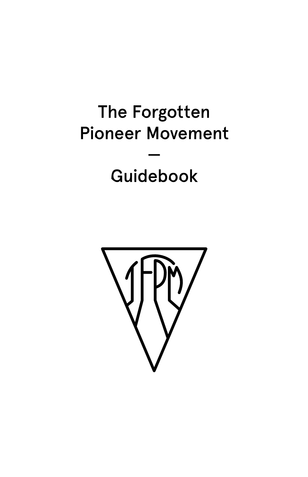 The Forgotten Pioneer Movement — Guidebook