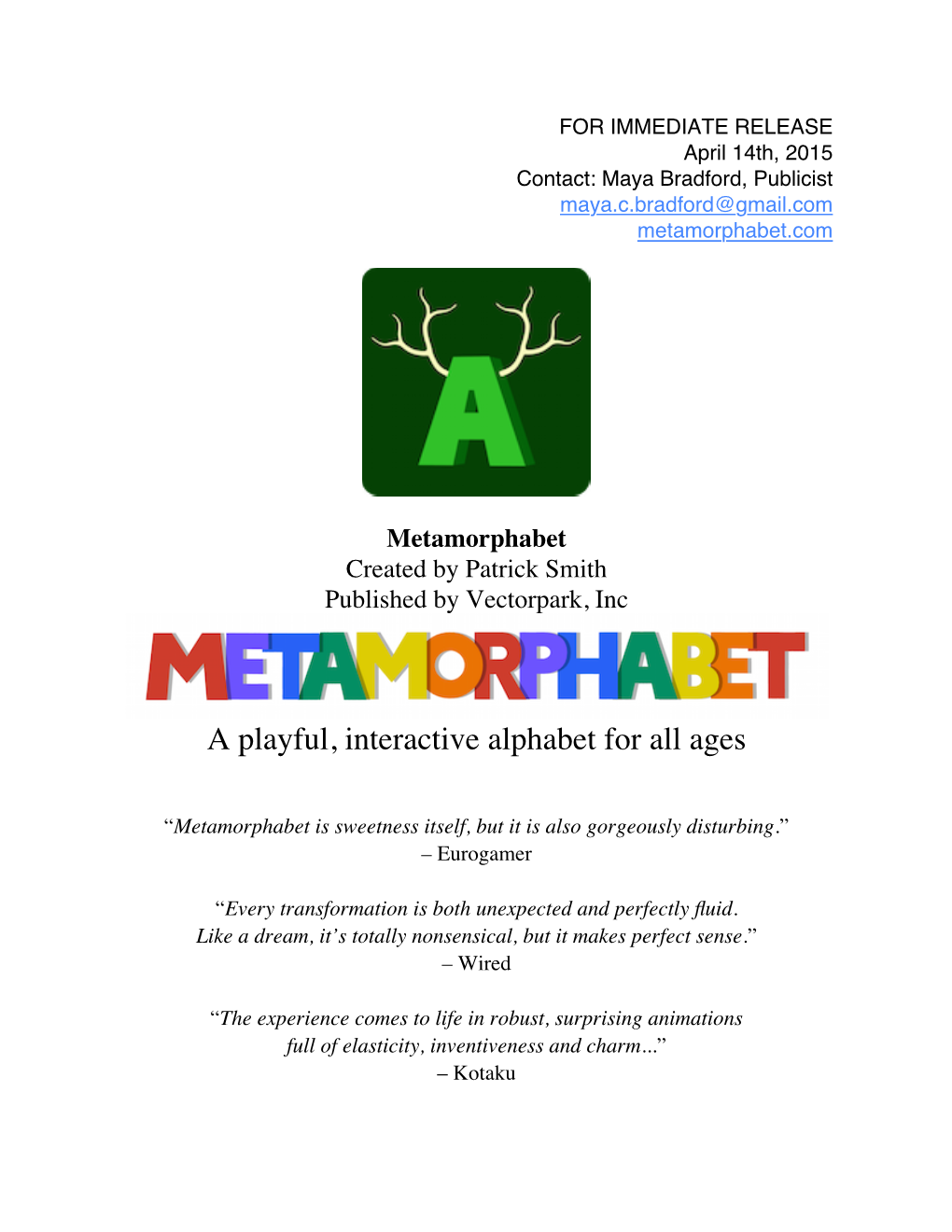 About Metamorphabet Website: Publisher: Vectorpark, Inc Release Date: April 29Th, 2015 Price: U.S.: $4.99