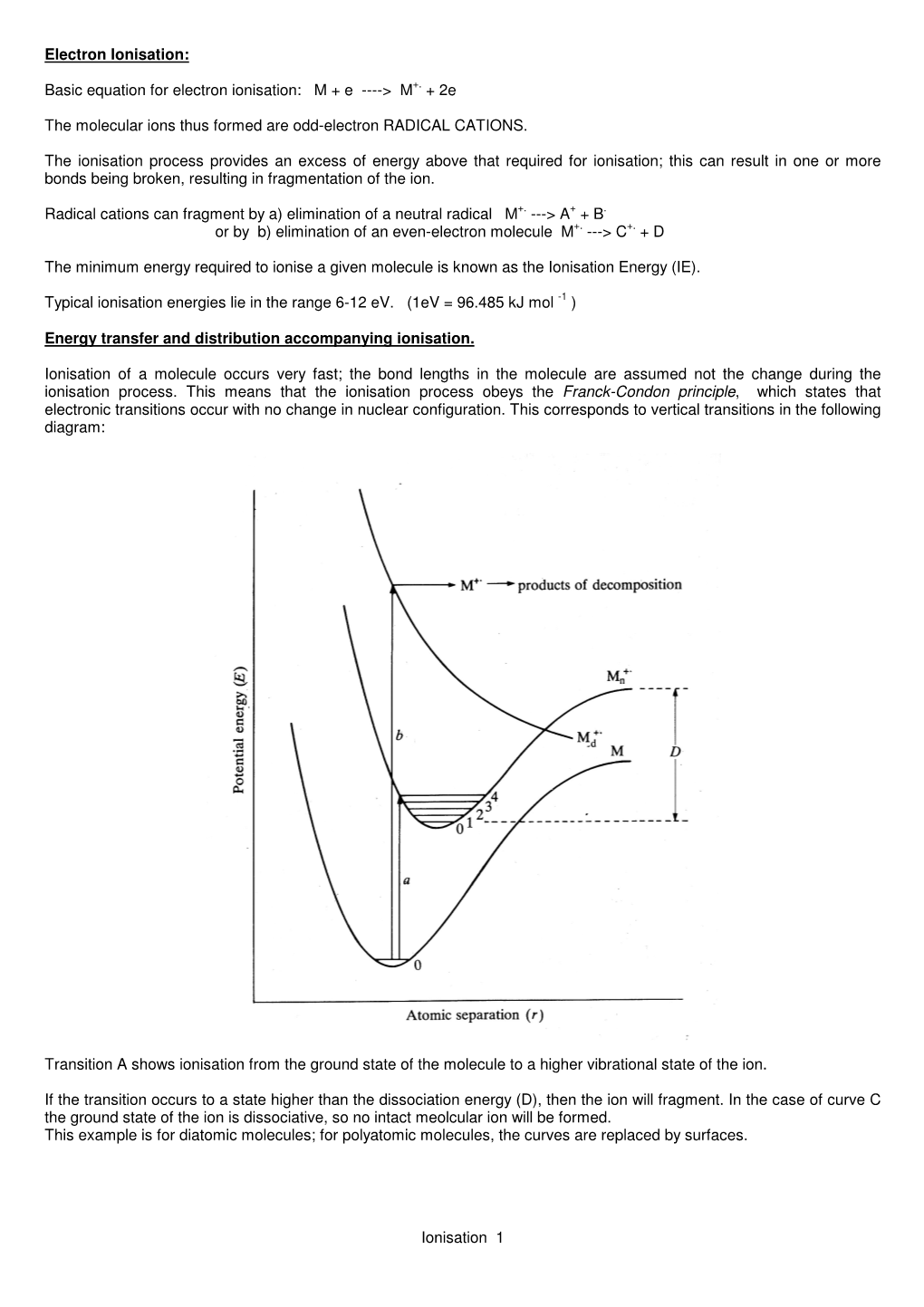 Basic Equation for Electron Ionisation: M + E ---&gt; M+. + 2E the Molecular