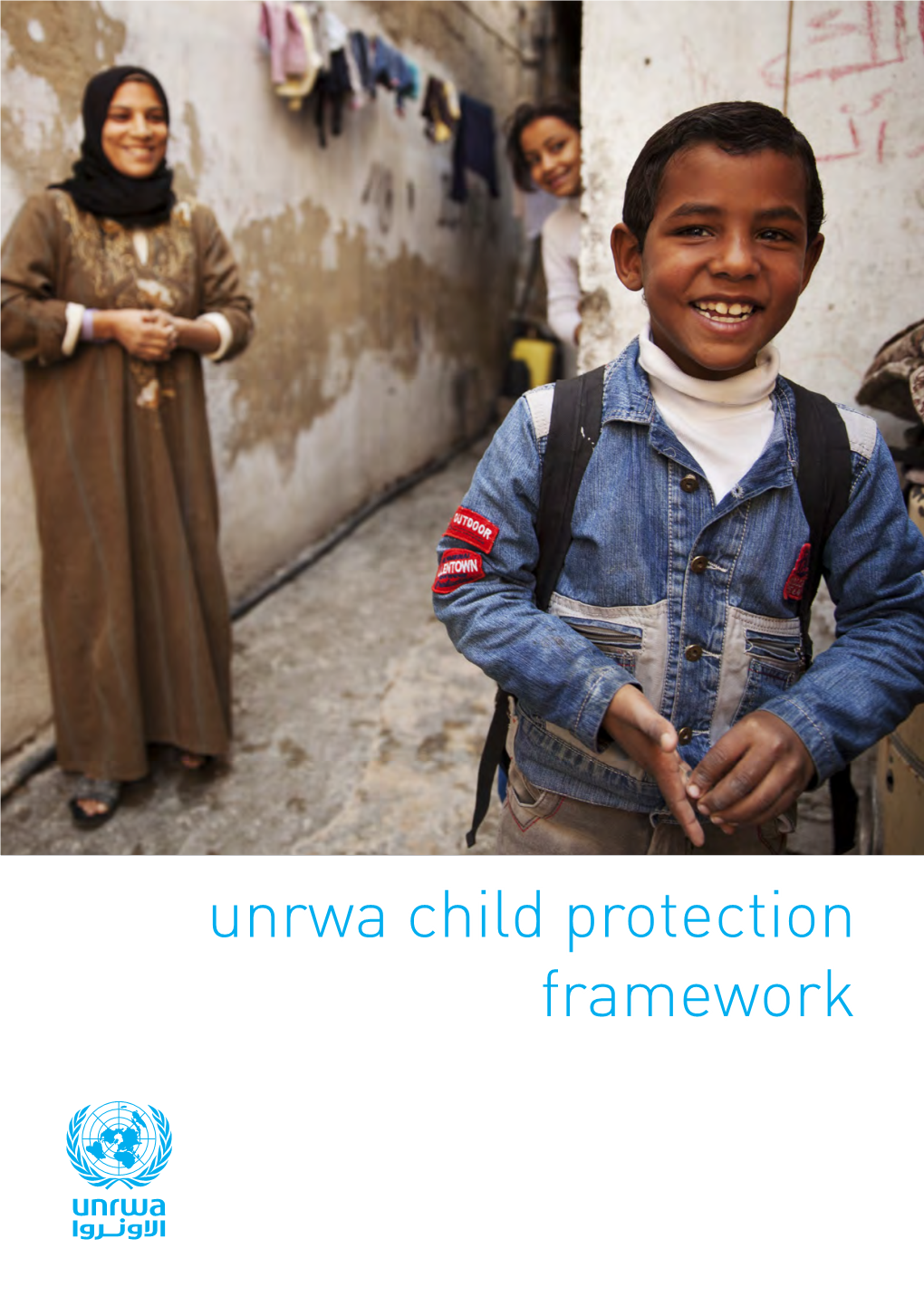 Unrwa Child Protection Framework Unrwa Child Protection Framework Iii Unrwa Child Protection Framework