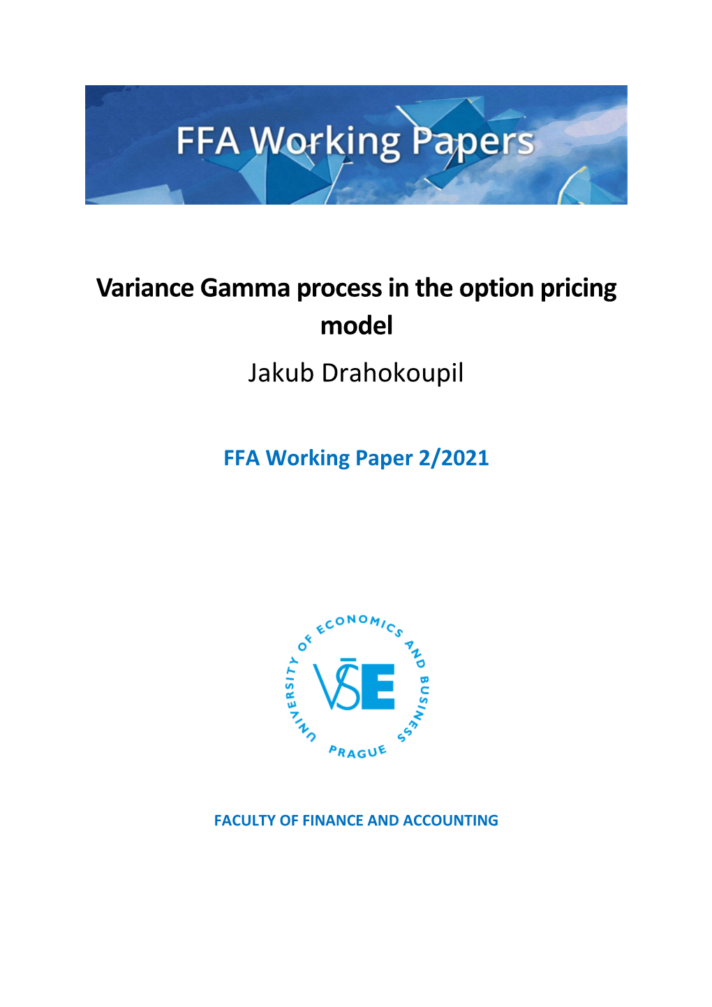 Variance Gamma Process in the Option Pricing Model Jakub Drahokoupil