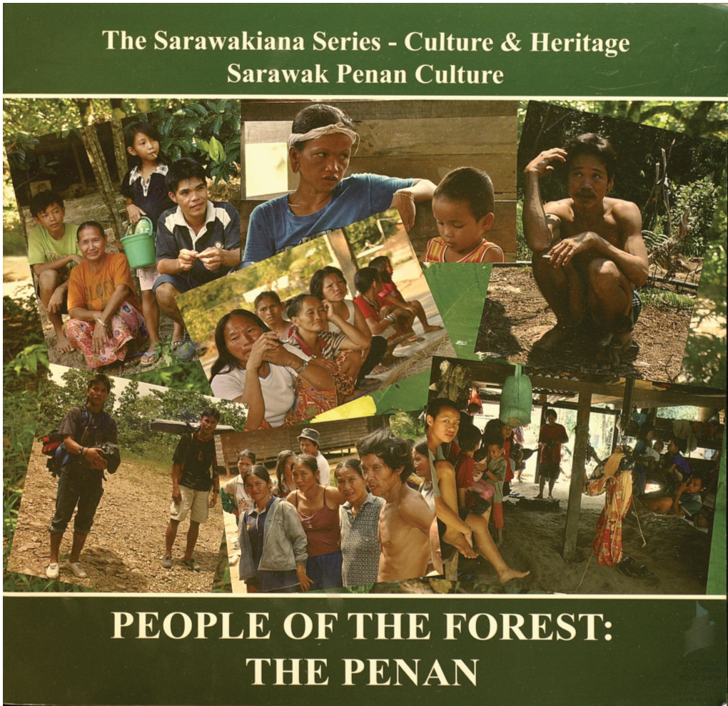 Sarawak Penan Culture : People of the Forest: the Penan /Bibi Aminah Abdul Ghani, Terry Justin Dit & Mawi Taip