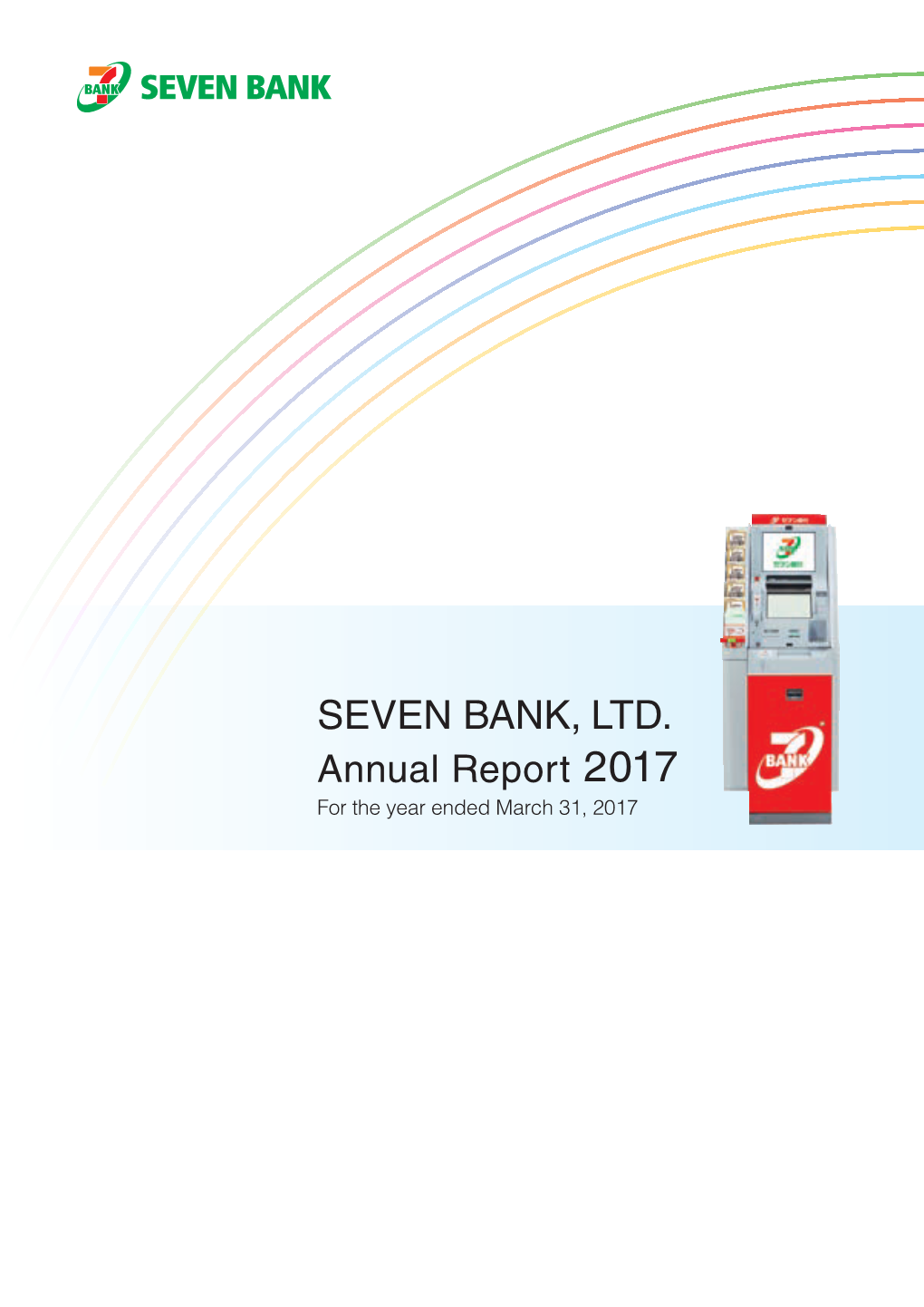SEVEN BANK, LTD. Annual Report 2017 Report LTD