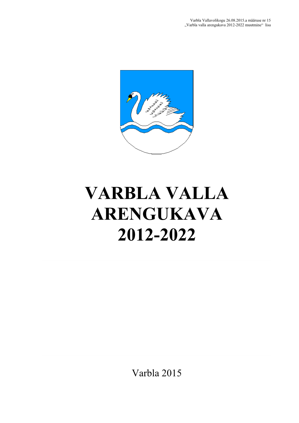Varbla Valla Arengukava 2012-2022 Muutmine“ Lisa