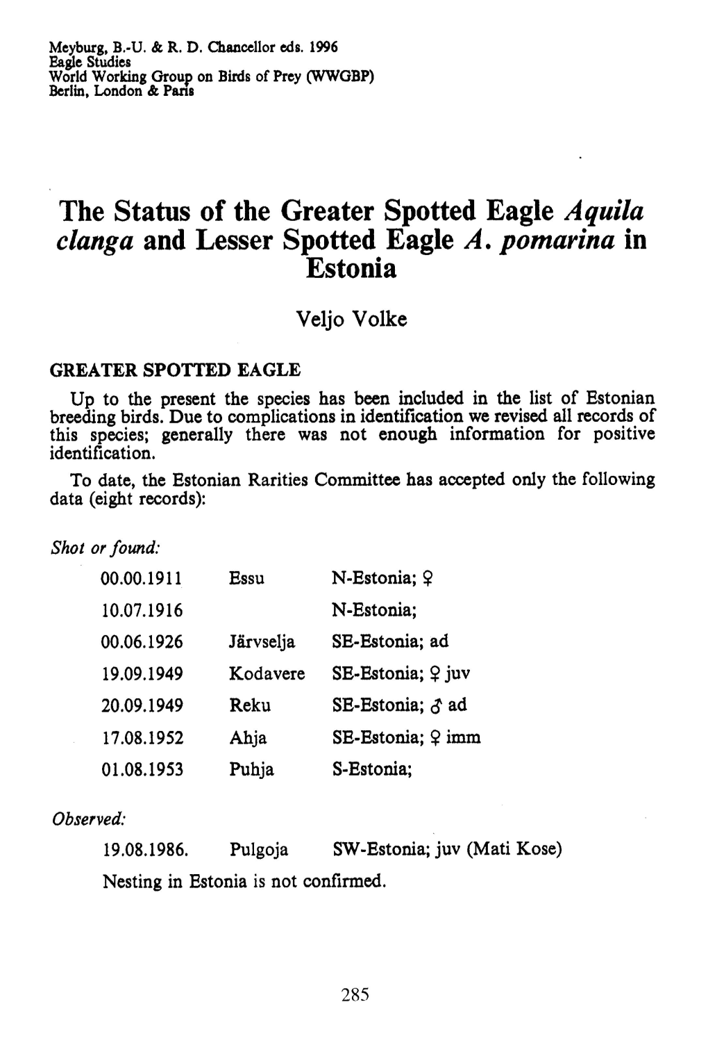 The Status of the Greater Spotted Eagle Aquila Clanga and Lesser Spotted Eagle A. Pomarina in Estonia Veljo Volke