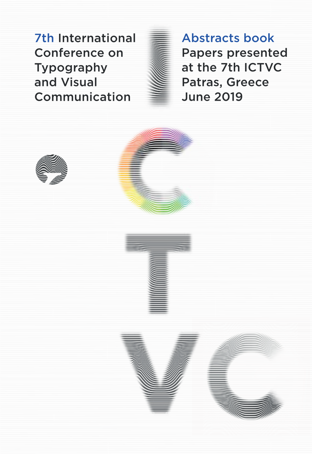 7Th International Conference on Typography and Visual Communication Abstracts Book Papers Presented at the 7Th ICTVC Patras