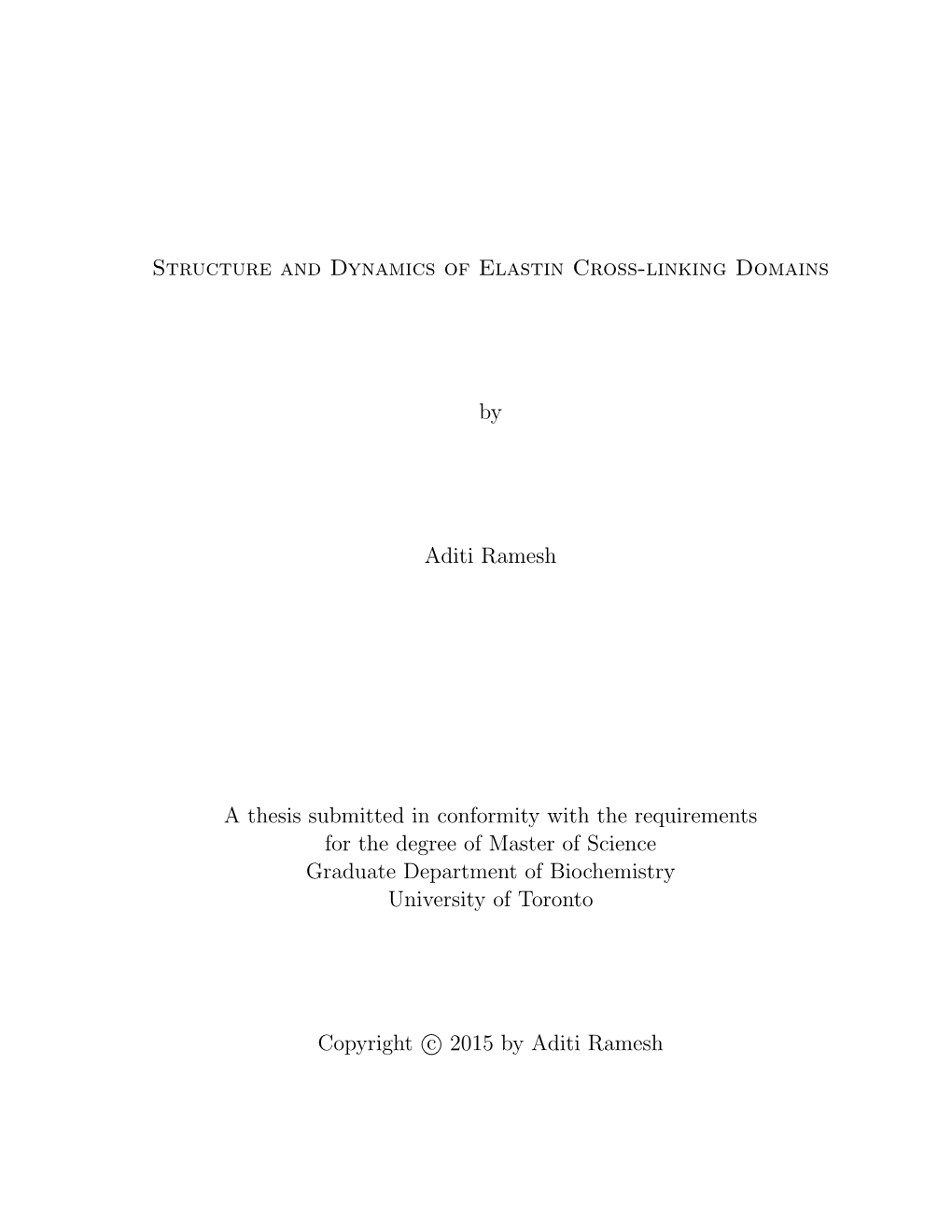 Structure and Dynamics of Elastin Cross-Linking Domains by Aditi Ramesh a Thesis Submitted in Conformity with the Requirements F